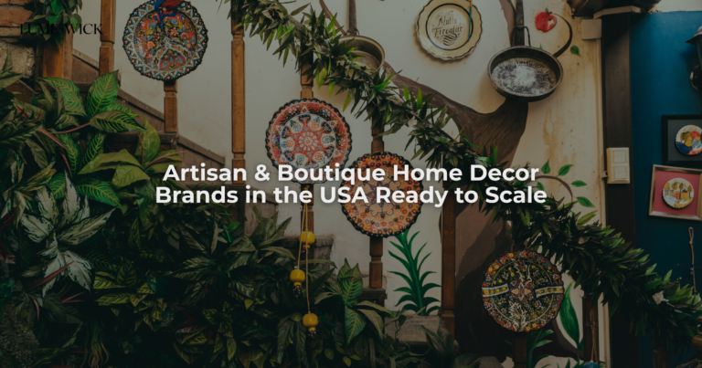 Artisan & Boutique Home Decor Brands in the USA Ready to Scale