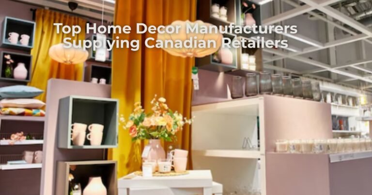 Top Home Decor Manufacturers Supplying Canadian Retailers